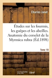 Études sur les fourmis, les guêpes et les abeilles. Tome 19