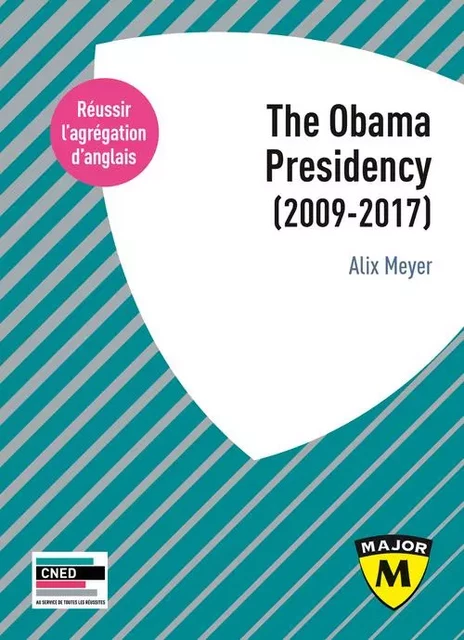 Agrégation anglais 2021. The Obama Presidency (2009-2017) - Alix Meyer - BELIN EDUCATION