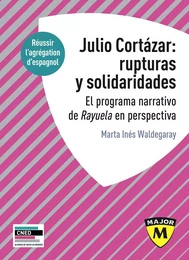 Agrégation espagnol 2020. Julio Cortázar : rupturas y solidaridades. El programa narrativo de Rayuela en perspectiva.