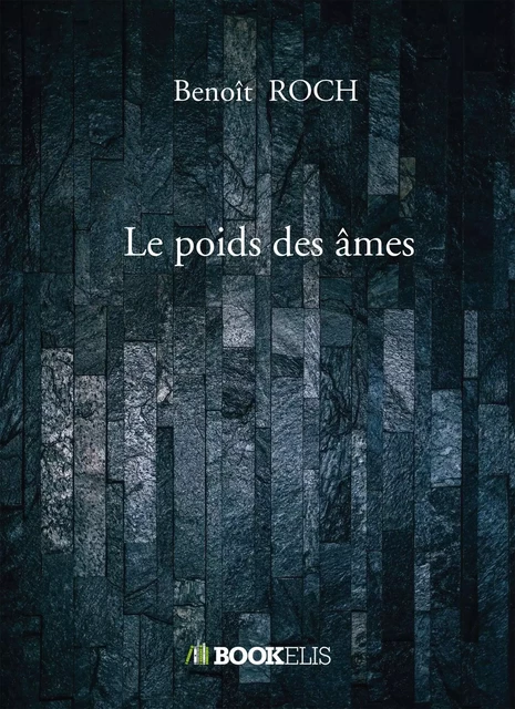 Le poids des âmes - Benoît Roch - BOOKELIS