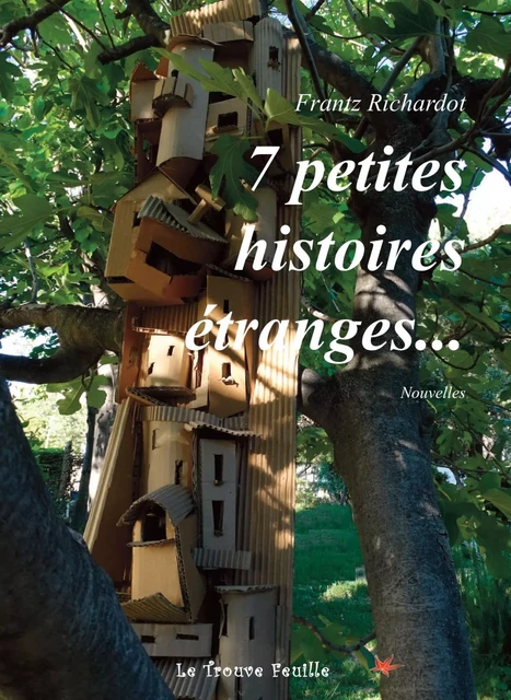 7 histoires étranges - Frantz Richardot - BOOKELIS