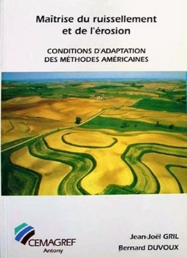 Maîtrise du ruissellement et de l'érosion. conditions d'adaptation des méthodes américaines - Jean-Joêl Gril, Bernard Duvoux - QUAE