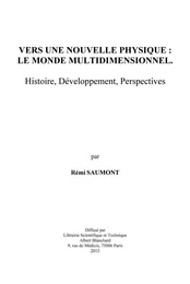 Vers une nouvelle physique, le monde multidimensionnel - histoire, développement, perspectives