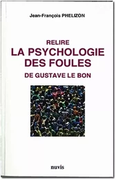 Relire LA PSYCHOLOGIE DES FOULES de Gustave Le Bon