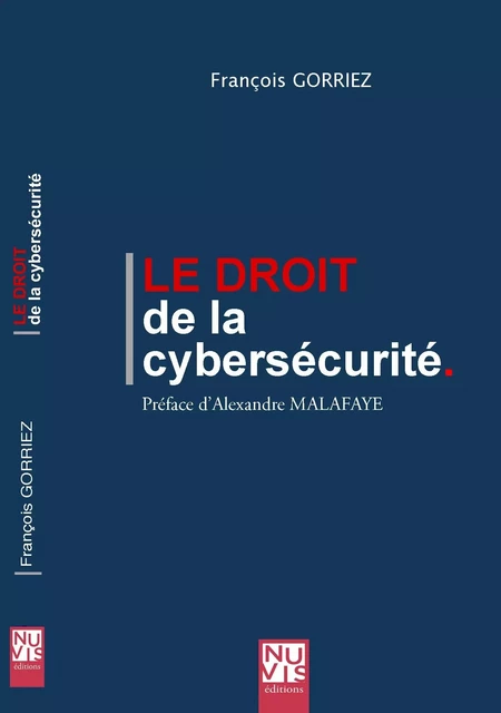 Le droit de la cybersécurité - François Gorriez - NUVIS