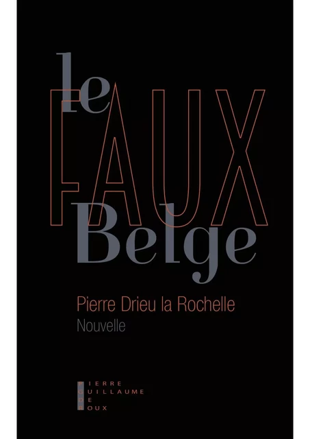 Le Faux Belge - Pierre Drieu La Rochelle - PG DE ROUX