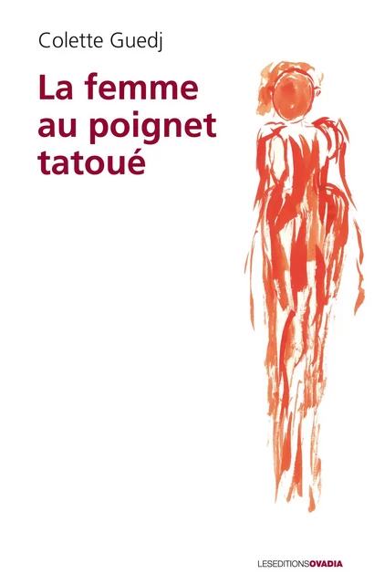 La femme au poignet tatoué - Colette Guedj - OVADIA