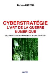 Cyberstratégie l'art de la guerre numérique