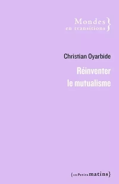 Réinventer le mutualisme - Christian Oyarbide - Petits matins