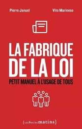 La Fabrique de la loi - Petit manuel à l'usage de tous