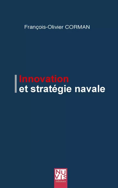 Innovation et stratégie navale - François-Olivier Corman - NUVIS