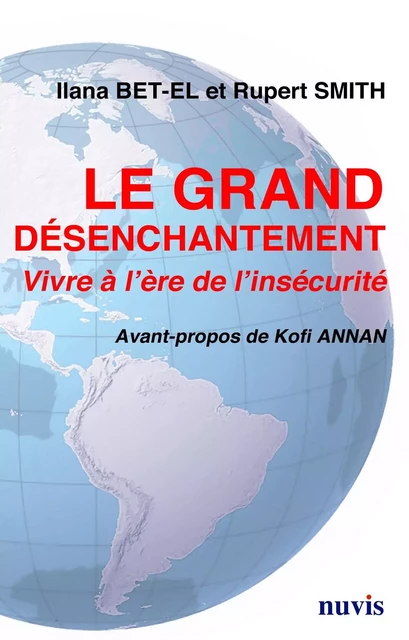 Le Grand désenchantement vivre à l'ère de l'insécurité - Ilana Bet-El, Rupert Smith - NUVIS