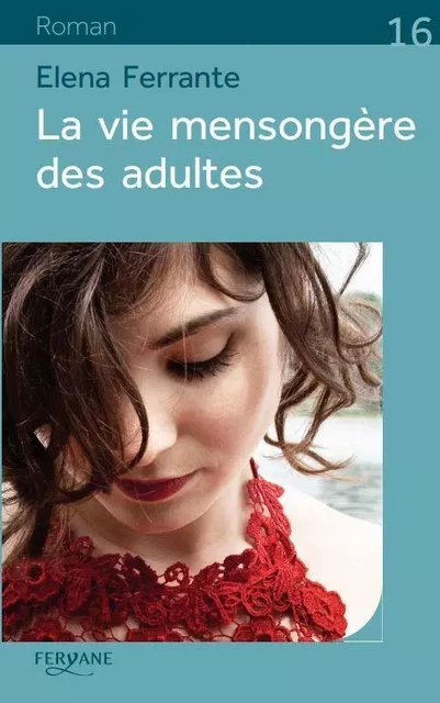 LA VIE MENSONGERE DES ADULTES -  FERRANTE - FERYANE