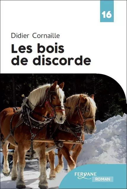 LES BOIS DE DISCORDE -  CORNAILLE - FERYANE