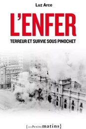 L'Enfer. Terreur et survie sous Pinochet