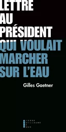 Lettre au Président qui voulait marcher sur l'eau 