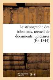 Le sténographe des tribunaux, recueil de documents judiciaires