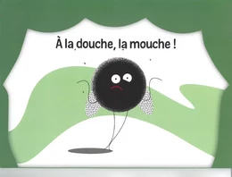 A LA DOUCHE LA MOUCHE