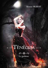 Ténégria tome 1: La Gardienne