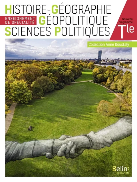 Histoire Géographie Géopolitique Sciences Politiques Terminale - Anne Doustaly, Stéphan Arias, Gaëlle Bailly-Maître Léonardon, Caroline Boyer, Pierre Burgaud - BELIN EDUCATION