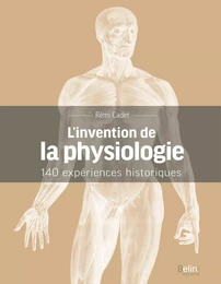 L'invention de la physiologie