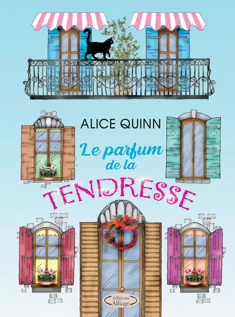 LE PARFUM DE LA TENDRESSE - Alice Quinn - BOOKELIS