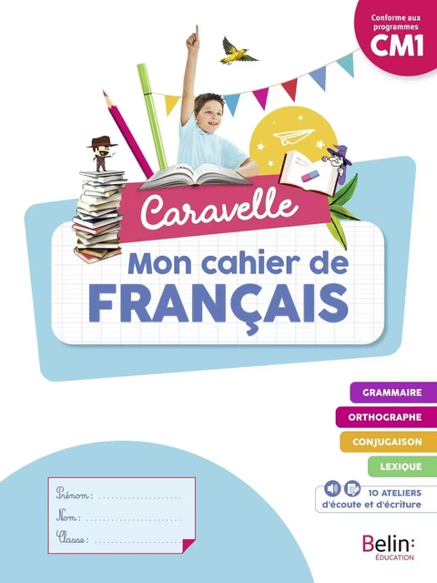 Caravelle CM1 - Cahier élève 2023 - Annie Chourau, Isabelle Bégaud, Nicole NOIZET - BELIN EDUCATION