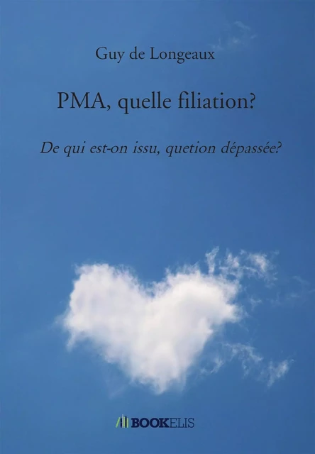 PMA, quelle filiation? - Guy de Longeaux - BOOKELIS