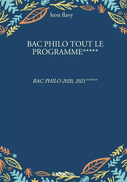 BAC PHILO TOUT LE PROGRAMME***** - Léon Flavy - BOOKELIS