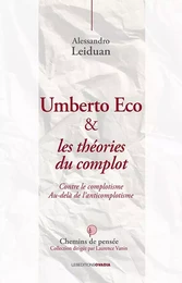 Umberto Eco et les théories du complot - Contre le complotisme. Au-delà de l'anticomplotisme