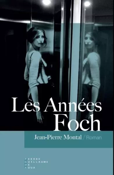 Les Années Foch Roman - Jean-Pierre Montal - PG DE ROUX