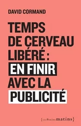 Temps de cerveau libéré : en finir avec la publicité