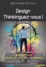 Design thinkinguez-vous, immersion dans le design thinking