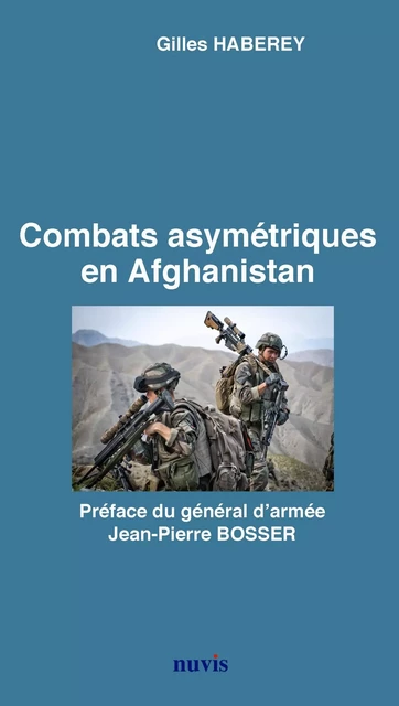 Combats asymétriques en Afghanistan - Gilles Haberey - NUVIS