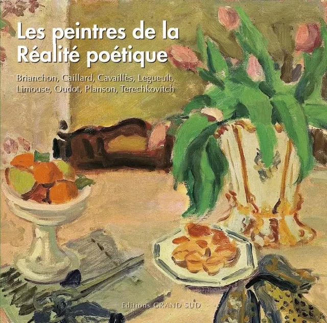 LES PEINTRES DE LA REALITE POETIQUE -  Collectif - GRAND SUD