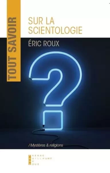 Tout Savoir Sur La Scientologie -  ROUX ERIC - PG DE ROUX