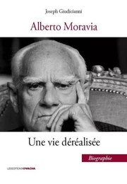 Alberto Moravia, Une vie déréalisée