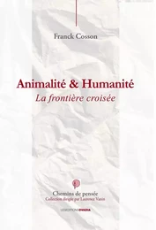 Animalité et Humanité - La frontière croisée