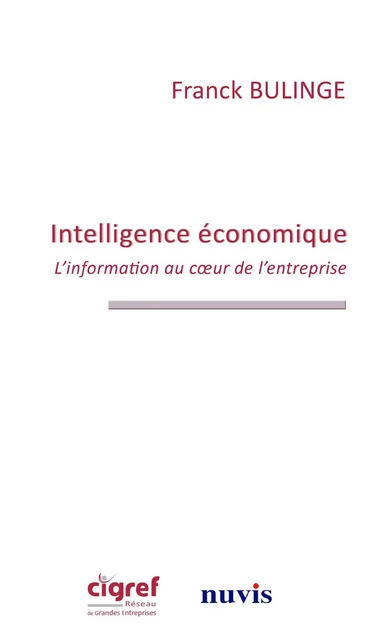 Intélligence économique: l'information au coeur de l'entreprise -  Collectif, Franck Bulinge - NUVIS