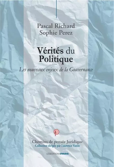 Vérités du politique - Les nouveaux enjeux de la gouvernance - P. RICHARD &S. PEREZ - OVADIA