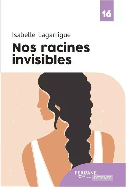 NOS RACINES INVISIBLES -  Lagarrigue - FERYANE