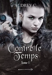 Contre le temps, Tome 1