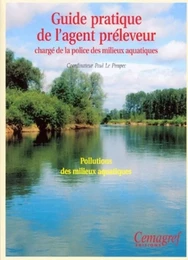 Guide pratique de l'agent préleveur chargé de la police des milieux aquatiques