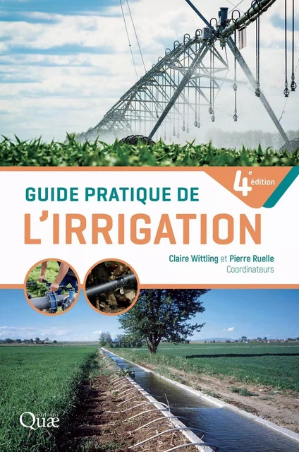 Guide pratique de l'irrigation - Claire Serra-Wittling, Pierre Ruelle - QUAE