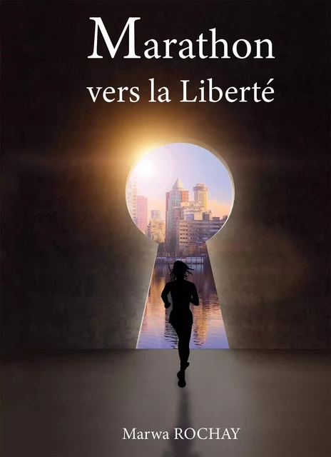 Marathon vers la Liberté - Marwa ROCHAY - BOOKELIS