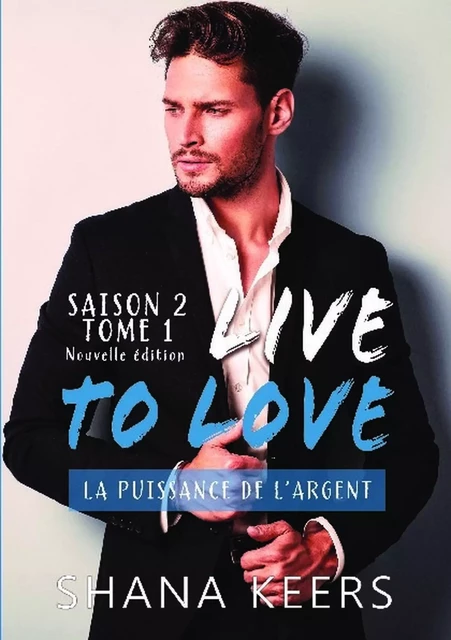 LIVE TO LOVE - Saison 2 - Tome 1 (Nouvelle édition) - Shana Keers - BOOKELIS