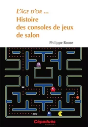 L'âge d'or...Histoire des consoles de jeux de salons