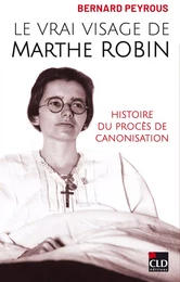 Le vrai visage de Marthe Robin