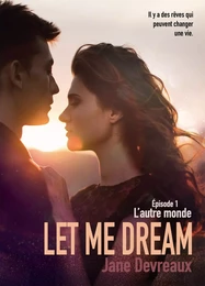 Let Me Dream - Épisode 1