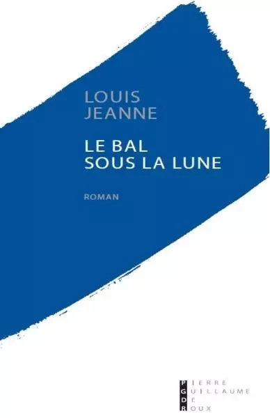 Le Bal Sous La Lune -  JEANNE LOUIS - PG DE ROUX